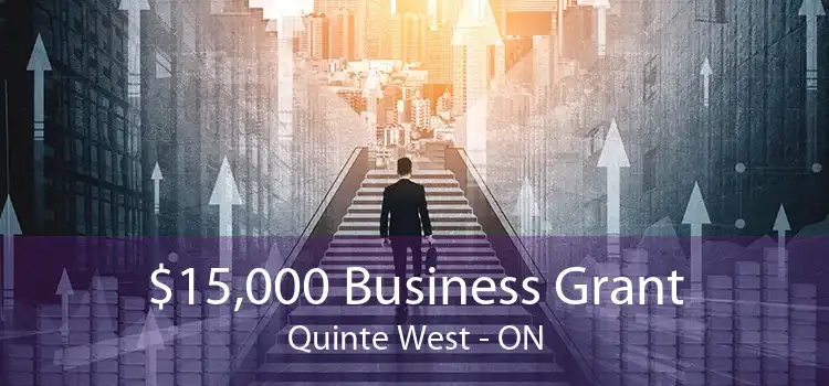 $15,000 Business Grant Quinte West - ON