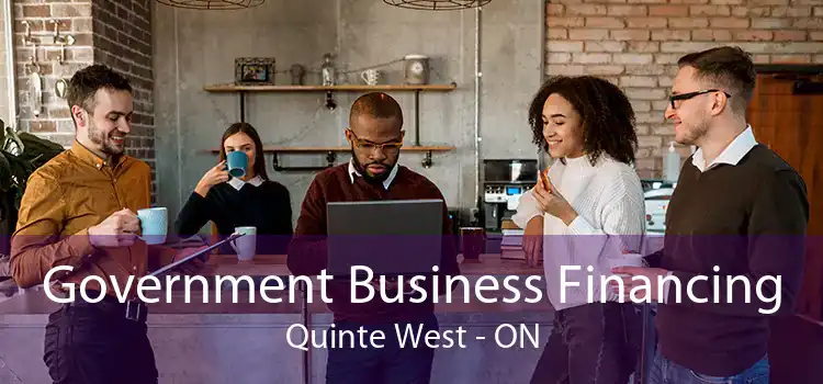 Government Business Financing Quinte West - ON