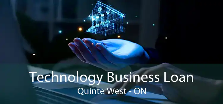 Technology Business Loan Quinte West - ON